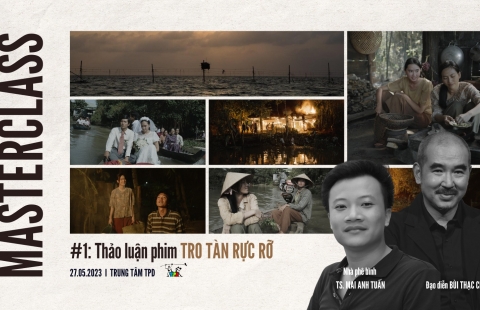 TPD MASTERCLASS #1: Thảo luận phim TRO TÀN RỰC RỠ